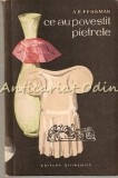 Cumpara ieftin Ce Au De Povestit Pietrele - A.E. Fersman, Editura Stiintifica, 1960, Geografie, Stiinta