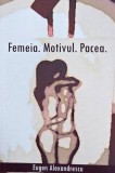 Femeia Motivul Pacea Eugen Alexandrescu Carte Anticariat Stare Buna