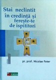Nicolae Feier - Stai neclintit in credinta si fereste-te de ispititori
