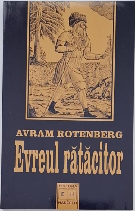 Evreul ratacitor. Istoria si manipularea unui mit - Avram Rotenberg