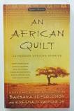 AN AFRICAN QUILT , 24 MODERN AFRICAN STORIES , edited by BARBARA H. SOLOMON , 2013