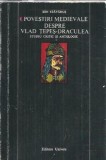 Povestiri medievale despre Vlad Tepes-Draculea. Studiu critic si antologie - Ion Stavarus