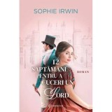 12 saptamani pentru a cuceri un Lord - Sophie Irwin