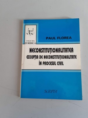 Neconstitutionalitatea - Paul Florea foto