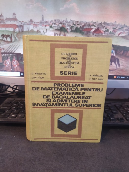 Ionescu Țiu.. Probleme de matematică pentru examenele de bacalaureat,, 1972, 171