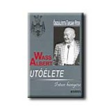 Wass Albert ut&oacute;&eacute;lete - Isten kenyere - Turcs&aacute;ny P&eacute;ter szerkesztette