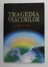 TRAGEDIA VEACURILOR de ELLEN G. WHITE - 2002 foto