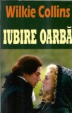 Iubire oraba Wilkie Collins editura Orizonturi 2014 romane celebre literatura clasica carte