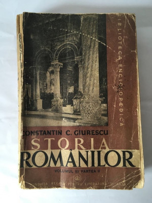 ISTORIA ROMANILOR, VOL. III, PARTEA II, CONSTANTIN C. GIURESCU, BUCURESTI, 1946 foto