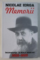 MEMORII ( 1922 - 1925 ) , INCORONAREA SI BOALA REGELUI , VOLUMUL IV de NICOLAE IORGA , 2018 foto