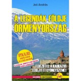 &Ouml;rm&eacute;nyorsz&aacute;g - A legend&aacute;k f&ouml;ldje - Jo&oacute; Andr&aacute;s