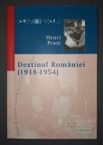 Henri Prost - Destinul Rom&acirc;niei (1918-1954)