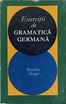 EXERCITII DE GRAMATICA GERMANA-BASILIUS ABAGER foto