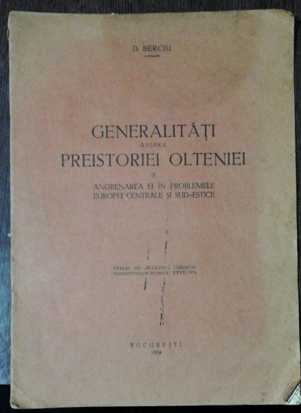 GENERALITATI ASUPRA PREISTORIEI OLTENIEI SI ANGRENAREA EI IN PROBLEMELE EUROPEI CENTRALE SI SUD-ESTICE - D.BERCIU