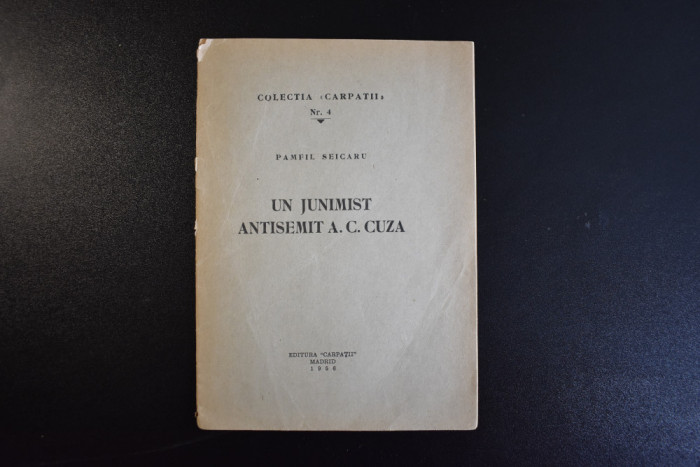 Pamfil Seicaru - Un junimist antisemit A. C. Cuza (Madrid, 1956)
