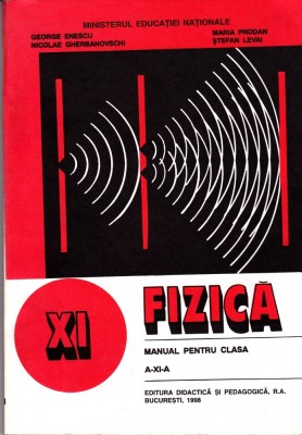AS - GEORGE ENESCU - FIZICA, MANUAL PENTRU CLASA A XI-A foto