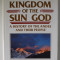 KINGDOM OF THE SUN GOD , A HISTORY OF THE ANDES AND THEIR PEOPLE by IAN CAMERON , 1990