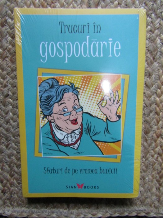 Trucuri in gospodarie. Sfaturi de pe vremea bunicii IN TIPLA