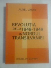 REVOLUTIA DE LA 1848-1849 IN NORDUL TRANSILVANIEI - Aurel VAIDA foto