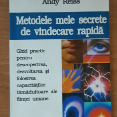 METODELE MELE SECRETE DE VINDECARE RAPIDA - ANDY REISS