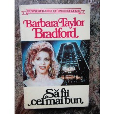 SA FII CEL MAI BUN-BARBARA TAYLOR BRADFORD