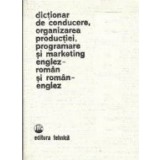 Dictionar de conducere, organizarea productiei, programare si marketing englez-roman si roman-englez