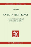 Anya-nyelv-kincs - 44 nyelvi &Atilde;&copy;s m&Aring;&plusmn;velts&Atilde;&copy;gi tot&Atilde;&sup3;sor 616 k&Atilde;&copy;rd&Atilde;&copy;se - Kiss Zita