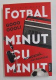 FOTBAL MINUT CU MINUT de OVIDIU BLAG , 2022