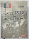 ANUL 1918 IN JUDETUL BISTRITA - NASAUD , CONTRIBUTII DOCUMENTARE , editie coordonata de ADRIAN ONOFREIU ... CORNALIA VLASIN , 2018