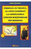 Periplul cu trenul, al unui candidat la conducerea Uniunii Scriitorilor din Romania - Doru Ciucescu