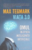 Viata 3.0: Omul in Epoca Inteligentei Artificiale - Max Tegmark, Humanitas, 2019, Romana, Filosofie, Inteligenta Artificiala