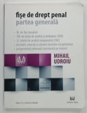 FISE DE DREPT PENAL , PARTEA GENERALA de MIHAIL UDROIU , 2018 * PREZINTA SUBLINIERI CU EVIDENTIATORUL