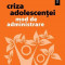 Criza adolescentei. Mod de administrare &ndash; Veronique Guerin