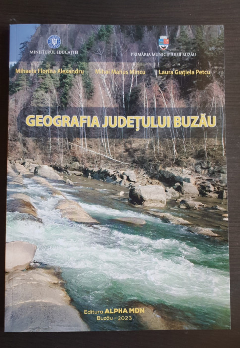 Geografia Județului Buzău - Mihaela Florina Alexandru, Mihai Marius M&icirc;ncu