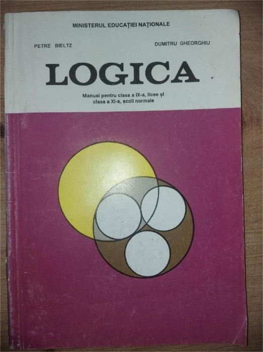 Logica. Manual pentru clasa a 11-a - Petre Bieltz, Dumitru Gheorghiu