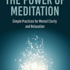 The Power of Meditation: Simple Practices for Mental Clarity and Relaxation