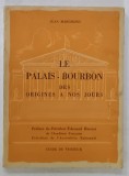 LE PALAIS - BOURBON DES ORIGINES A NOS JOURS par JEAN MARCHAND , GUIDE DU VISITEUR 1949