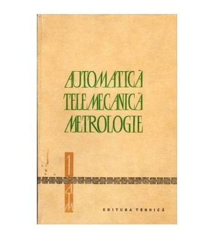 colectiv - Automatica Telemecanica Metrologie vol.I - 102291