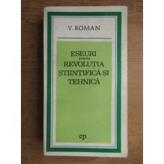 Viorel Roman - Eseuri despre Revolutia Stiintifica si Tehnica