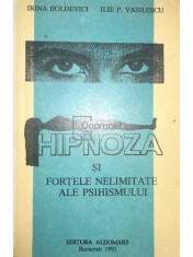 Irina Holdevici - Hipnoza si fortele nelimitate ale psihismului (Editia: 1991) foto