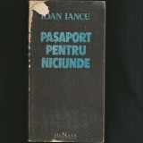 Pașaport pentru Niciunde - Ioan Iancu - Semnată | Politică | Carte Rară | Livrare Rapida