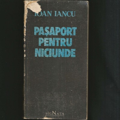 PAȘAPORT PENTRU NICIUNDE - IOAN IANCU - SIGNATA foto