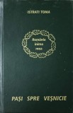 Pasi Spre Vesnicie. Romania Inima Mea - Istati Toma - Poezie Rom&acirc;nească - Editura Gridsolo Print - 2008 - Coperta Cartonata