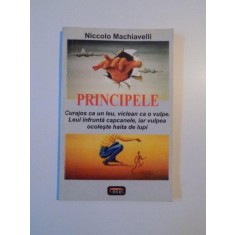 PRINCIPELE CURAJOS CA UN LEU , VICLEAN CA O VULPE , LEUL INFRUNTA CAPCANELE , IAR VULPEA OCOLESTE HAITA DE LUPI de NICCOLO MACHIAVELLI ,