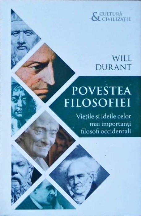 POVESTEA FILOSOFIEI. VIETILE SI IDEILE CELOR MAI IMPORTANTI FILOSOFI OCCIDENTALI-WILL DURANT-258133