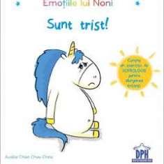 Emotiile lui Noni. Sunt trist! - Aurelie Chien Chow Chine