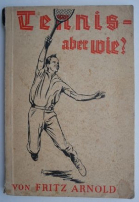 Tennis &amp;ndash; aber wie ? - Fritz Arnold foto