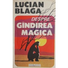 Despre gandirea magica - Lucian Blaga