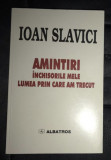 Ioan Slavici - Amintiri. Inchisorile mele, lumea prin care am trecut