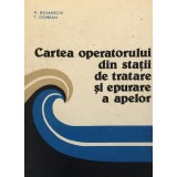 CARTEA OPERATORULUI DIN STATII DE TRATARE SI EPURARE A APELOR - T. OGEAN, 1989